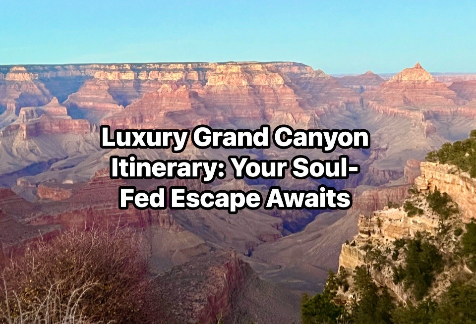 Explore Grand Canyon in Luxury: Hidden Gems & Experiences